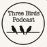 Three Birds Podcast
