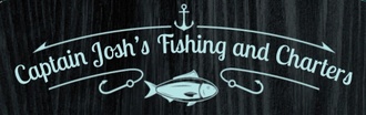 Captain Josh’s
Fishing and Charters