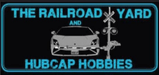 The Railroad Yard & Hubcap Hobbies 