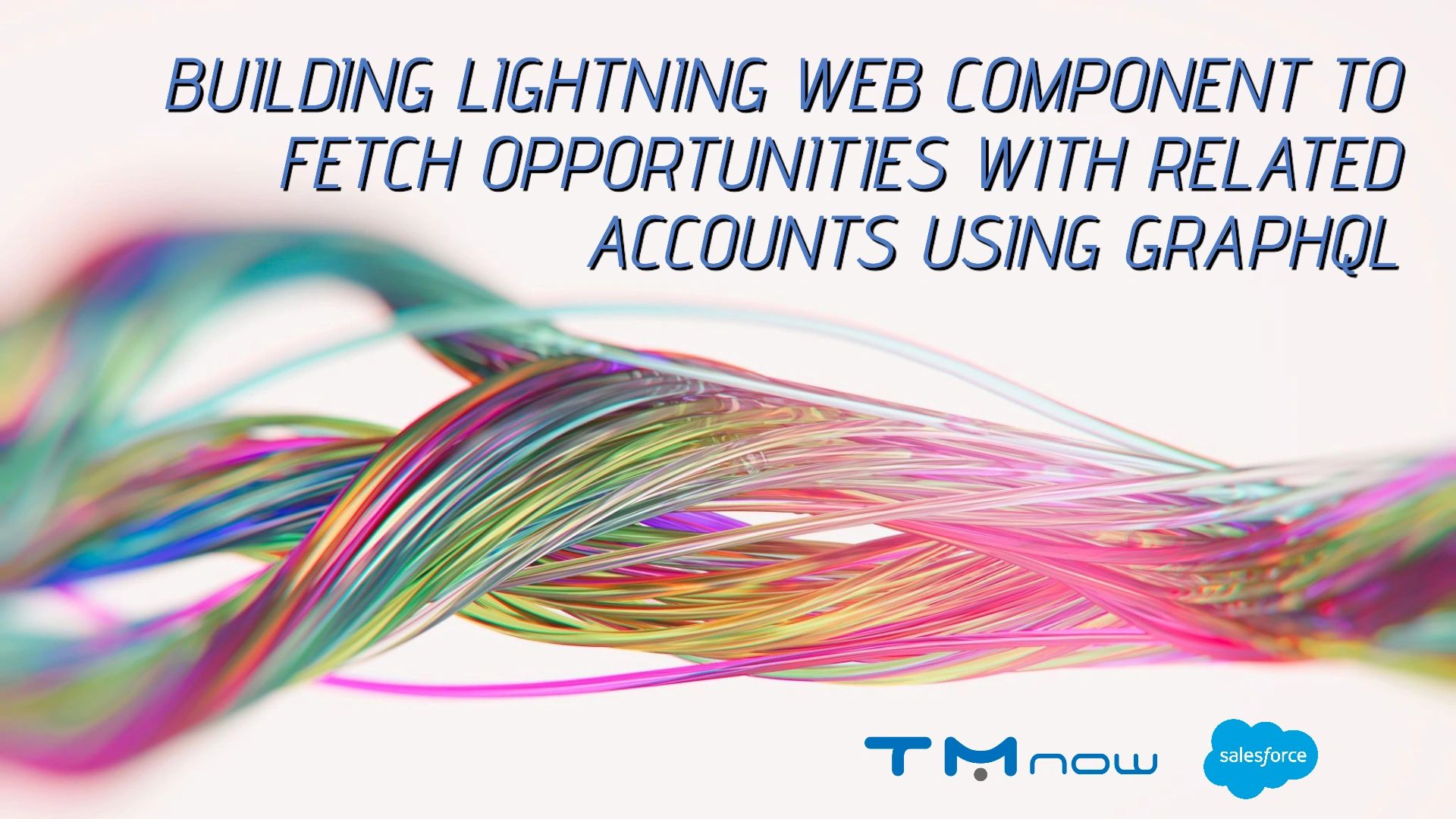 Building LWC to Fetch Opportunities with Related Accounts GraphQL
