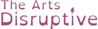 The Arts Disruptive