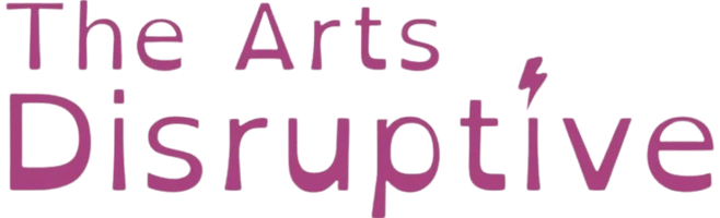 The Arts Disruptive