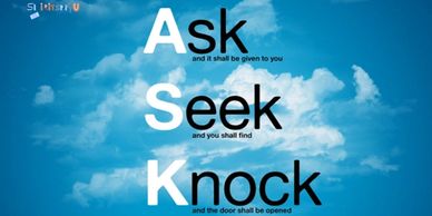 Ask
Seek
Knock