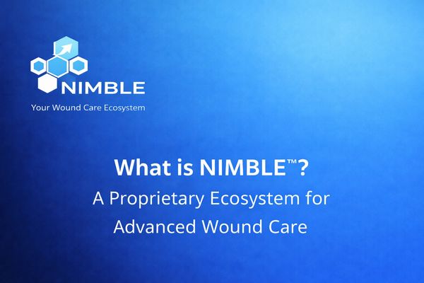 What is NIMBLE™? A Proprietary Ecosystem for Advanced Wound Care