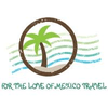 For the Love of Mexico Travel