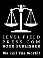 LEVELFIELD PRESS.COM
We Tell the World! 