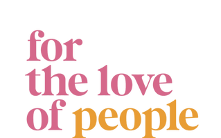 for the love of people