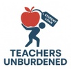 Teachers Unburdened