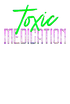 Toxic Medication
