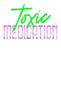 Toxic Medication