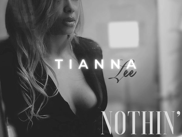 Tianna Lee New Single Nothin' #TiannaLee