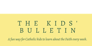 The Kids' Bulletin: A faith learning resource for Catholic children.