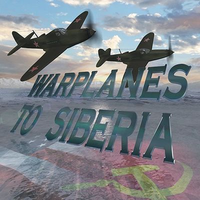 Two Soviet warplanes flying over a landscape with a title 'Warplanes to Siberia'.