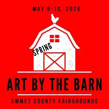 Spring Art by the Barn event at Emmet County Fairgrounds.