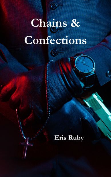 Book cover with a gloved hand holding a cross necklace and a gun, titled 'Chains &amp; Confections'.