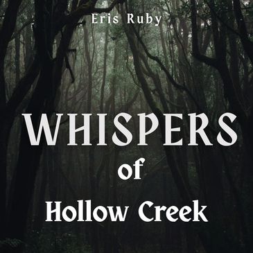 Book cover of 'Whispers of Hollow Creek' by Eris Ruby with a dark, misty forest background.