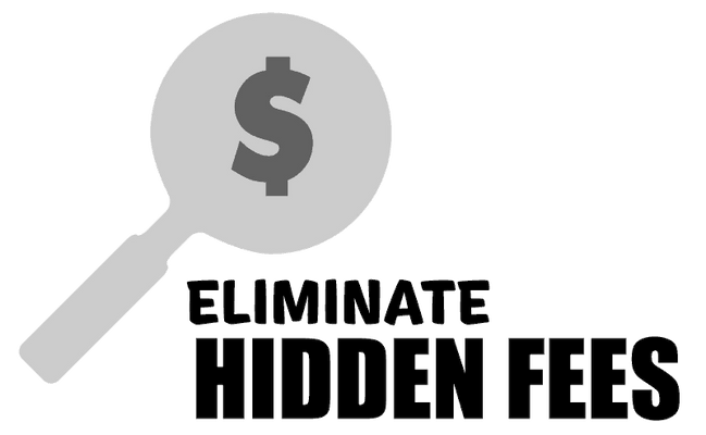 Eliminate Hidden Fees Eliminate Hidden Fees