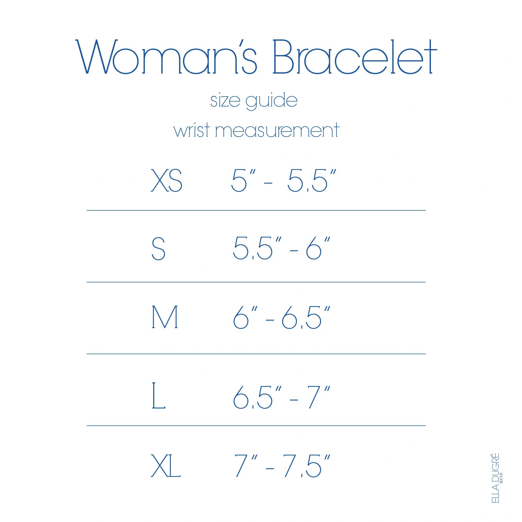 Woman's bracelet Size Chart 
XS
S
M
L
XL