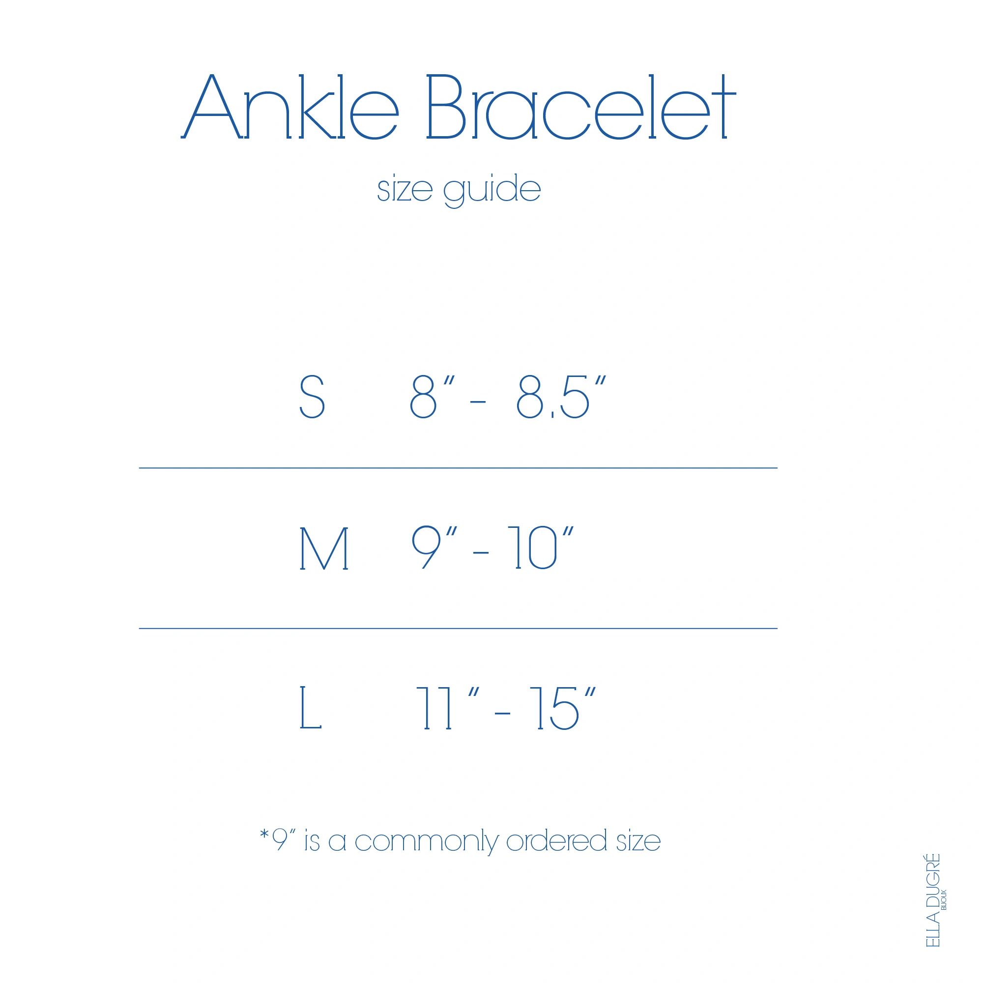 Ankle Bracelet Size Chart for woman
Ella Dugre