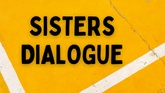 Sisters Dialogue