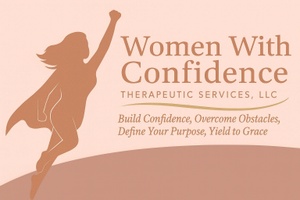Women With Confidence Therapeutic Services, LLC