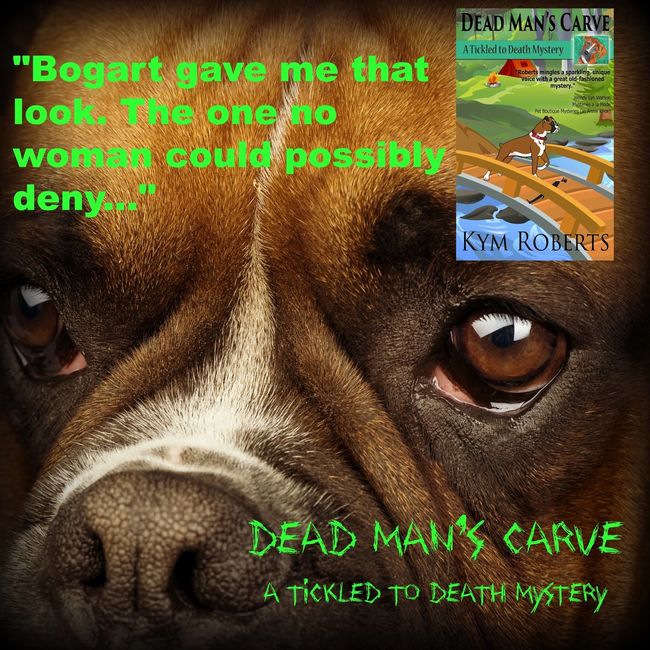 Bogart from Dead Man's Carve and the Tickled to Death Mystery series by Kym Roberts.