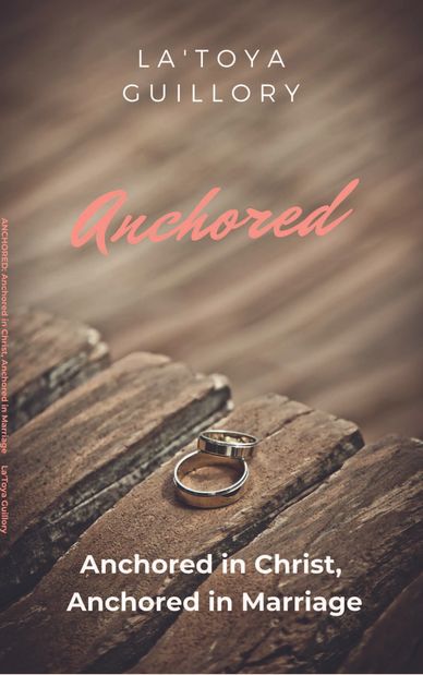La'Toya Guillory: Anchored in Christ Anchored in Marriage