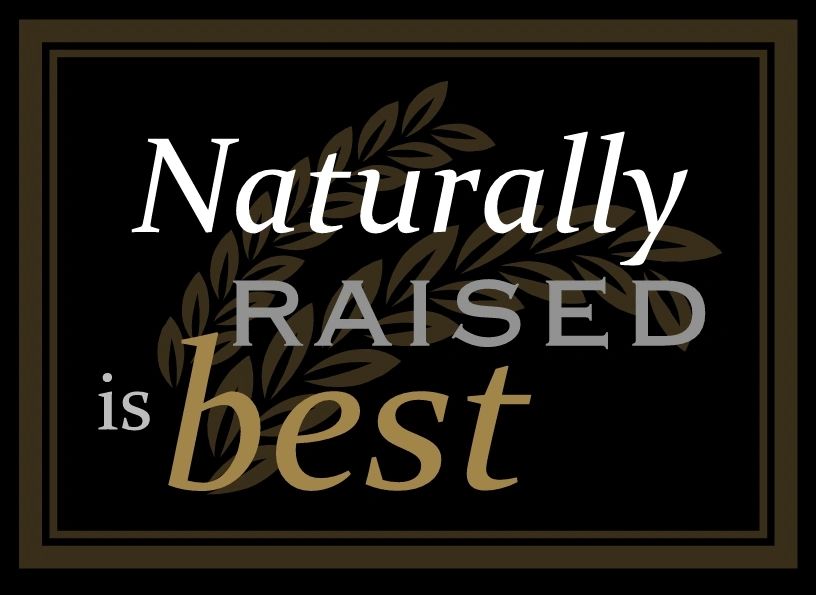 We believe naturally raised food and produce is best. 