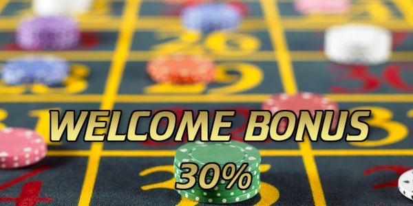 WELCOME BONUS 30%