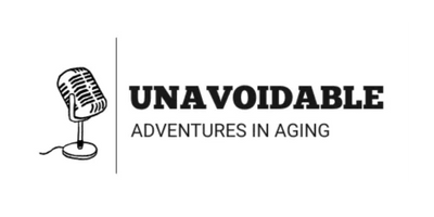 Unavoidable
Adventures in Aging