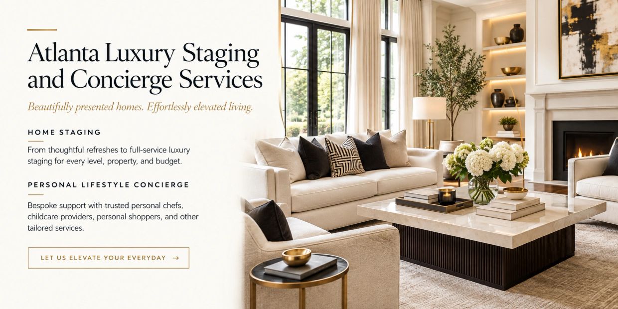 Luxury home staging and concierge services in Atlanta.