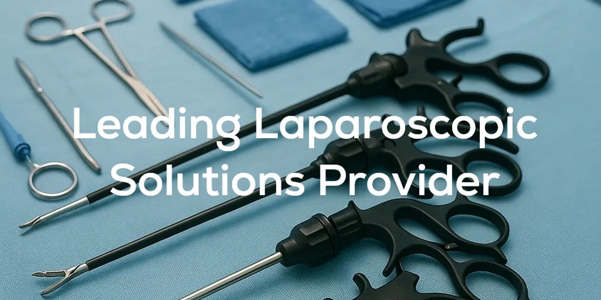 Leading Laparoscopic Solutions Provider
