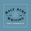 Half Acre Writing