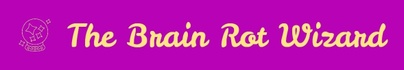 The Brain Rot Wizard