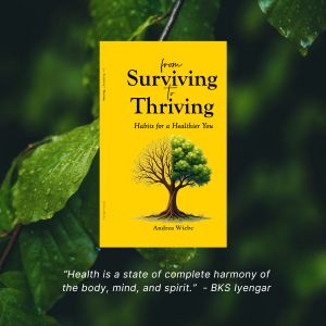 Book “From Surviving to Thriving - Habits for a Healthier You”