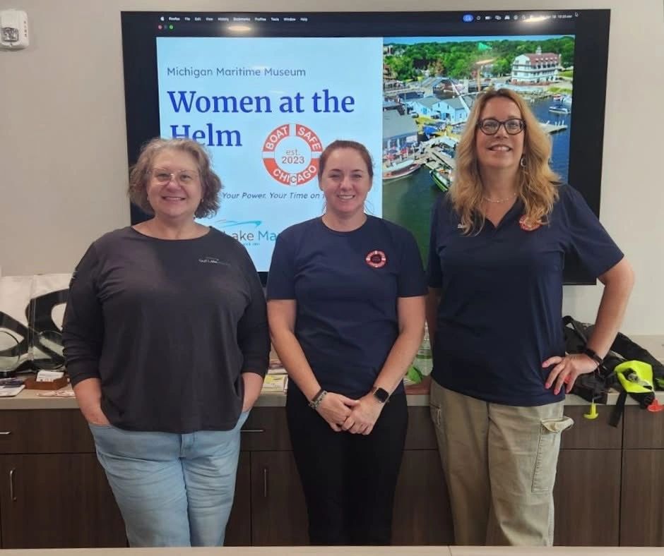 Danica  Uzelac Boat Safe Chicago Boat Safe Great Lakes Women on Water Michigan Maritime Museum Women at the Helm Women Making Waves Kim Hoogenbloom of Gull Lake Marine with Boat Safe Chicago team members Master Captain Lisa Dixon and Danica Uzelac/ photo courtesy of Red66