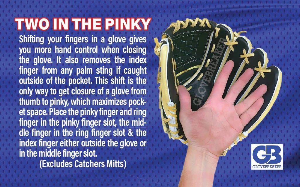 Two-in-the-pinky glove grip for better control with GloveBreaker’s double hinge glove break-in.