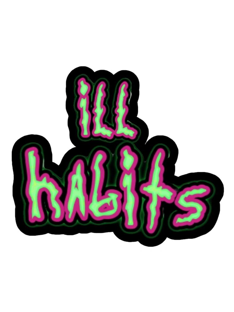 ill Habits sticker