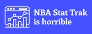NBA Stat Trak is horrible 