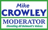 MIKE CROWLEY
for Belmont 
Town Moderator