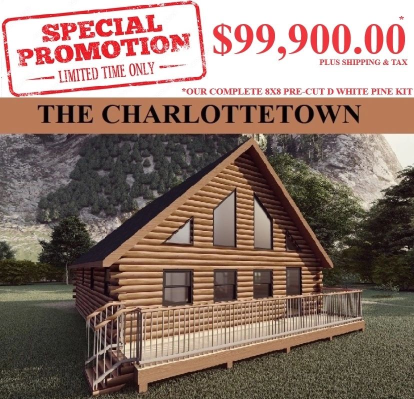 Log cabin kit special promotion at $99,900, named The Charlottetown.
