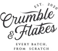 Crumble & Flakes
Every Batch From Scratch