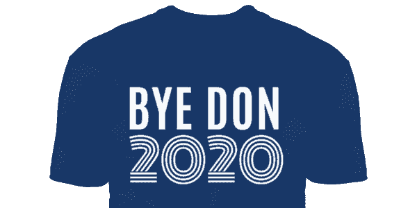 Bye Don 2020 T-shirt. Bye Donald Trump tee