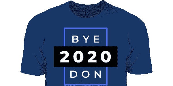 Bye Donald Trump 2020. Election T-shirt Vote Tee Shirt