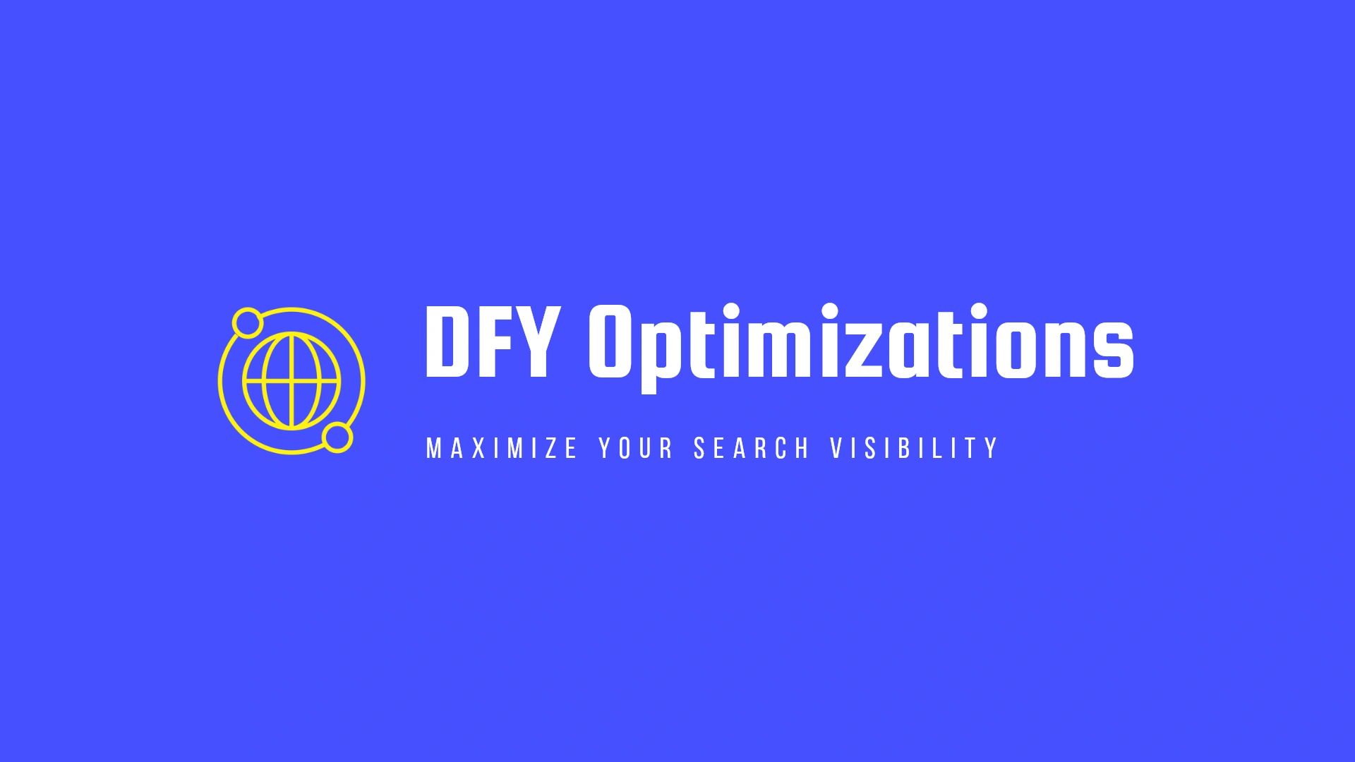 Dfy Optimizations, Maximize Your Search Visibility