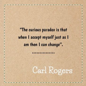 The curious paradox is that when I accept myself just as I am then I can change.