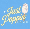 Just poppin’ with jeri