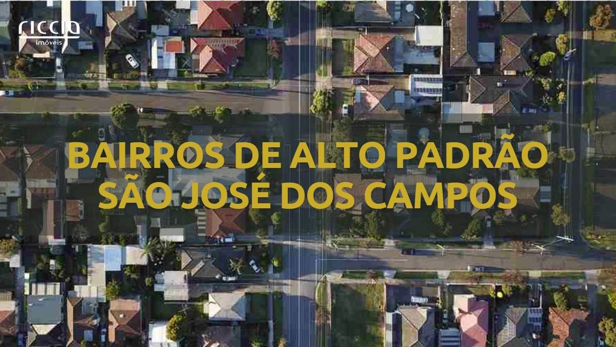 Bairros de Alto Padrão de São José dos Campos - Conheça