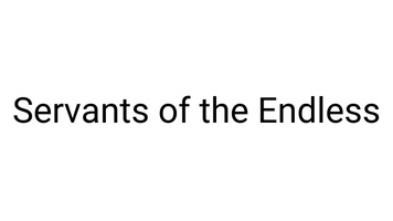 Servants of the Endless
