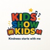 KIDS SHOW KIDS